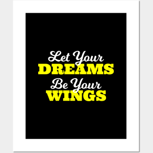 Good Sayings Let Your Dreams Be Your Wings Posters and Art